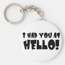 I Had You At Hello Item Key Chain