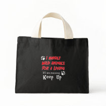 I Handle Wild Animals For A Living Bag
