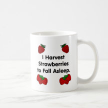 I harvest strawberries to fall asleep coffee mugs