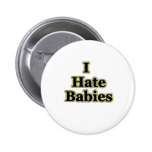 I hate babies pinback button