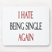 I Hate Being Single Again