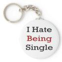 I Hate Being Single keychains