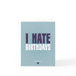 I Hate Birthdays cards