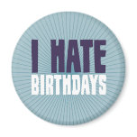 I Hate Birthdays magnets