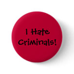 I Hate Criminals! buttons