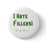 I hate Fillers!
