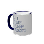 I Hate Funny Robots mugs