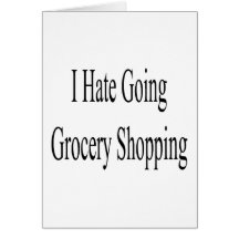 I Hate Going Grocery Shopping Cards