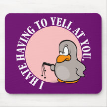 I hate it when you make me yell at you mousepad