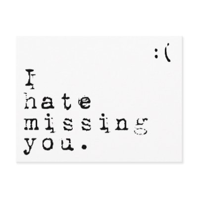 I Hate Missing You-But I Love Having You To Miss Post Card by genevievesue3