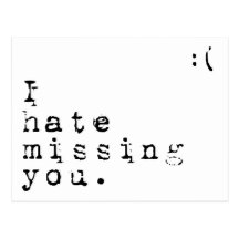 I Hate Missing You-But I Love Having You To Miss Post Card