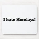 I Hate Mondays mousepads