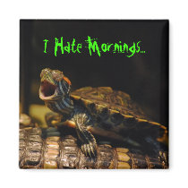 "I Hate Mornings" Turtle Magnet
