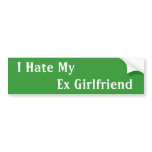 I Hate My  Ex Girlfriend ... Funny Bumper Stickers bumper stickers