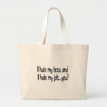 I hate my job and i hate my boss...you? tote bag