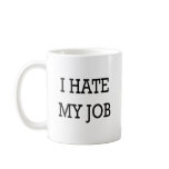 I Hate My Job mugs