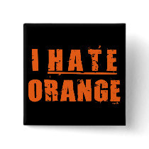 I HATE ORANGE PINS