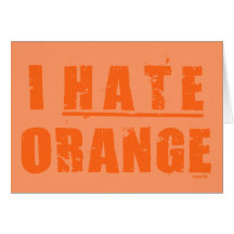 I HATE ORANGE GREETING CARDS