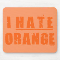 I HATE ORANGE MOUSEPADS