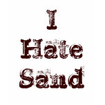 I Hate Sand Military T shirt