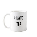 I HATE TEA mugs