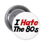 I Hate the 80s Pinback Button