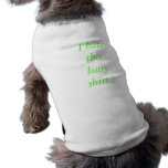 I HATE THIS LOUSY SHIRT! pet clothing