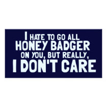 I Hate to Go All Honey Badger On You.... Personalised Photo Card