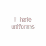 i hate uniforms embroidered shirts
