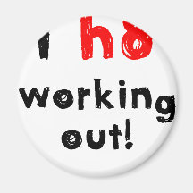 I Hate Working Out Magnet
