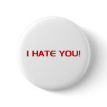 I Hate You!  - Emo Alternative Grunge Rock Punk Button