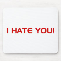 I Hate You!  - Emo Alternative Grunge Rock Punk Mouse Pads