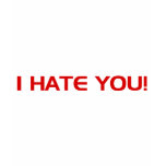 I Hate You!  - Emo Alternative Grunge Rock Punk t-shirts