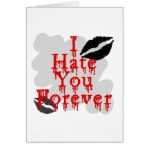 I Hate You Forever Greeting Cards