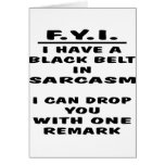 I Have A Black-Belt In Sarcasm I Can Drop You With Cards