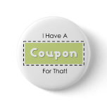 I Have A Coupon For That! buttons