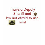 I have a Deputy Sheriff t-shirts