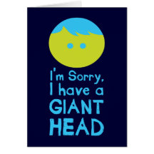 I Have a Giant Head Card