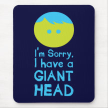 I Have a Giant Head Mouse Pad