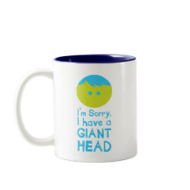 I Have a Giant Head Coffee Mug