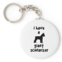 I Have A Giant Schnauzer keychains