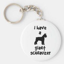 I Have A Giant Schnauzer Keychains