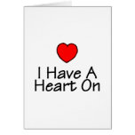 I Have A Heart On Greeting Card