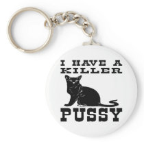 I Have A Killer Pussy (cat) Key Chain