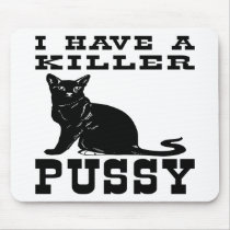 I Have A Killer Pussy (cat) Mouse Pad