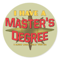 I Have a Master's Degree! Round Stickers