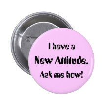 I have a New Attitude. Ask me how! Pin
