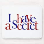 I Have A Secret mousepads