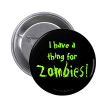 I have a thing for Zombies! Pins