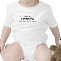 I have an, ATTITUDE, and I know how to use it!! t-shirts